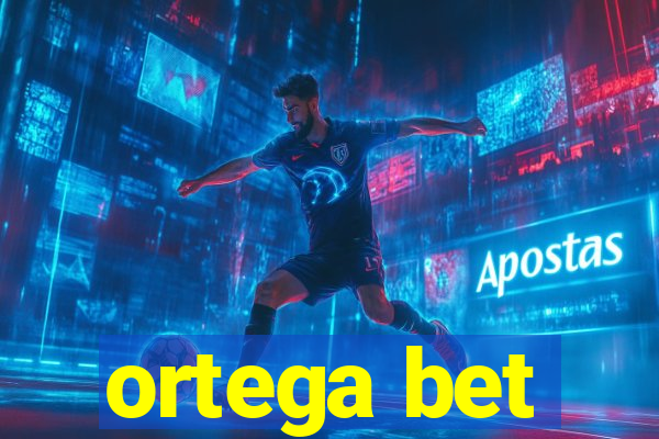 ortega bet